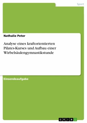 Analyse eines kraftorientierten Pilates-Kurses und Aufbau einer Wirbelsäulengymnastikstunde
