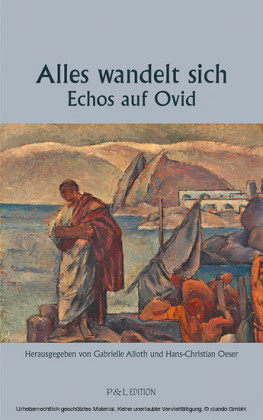 Alles wandelt sich - Echos auf Ovid