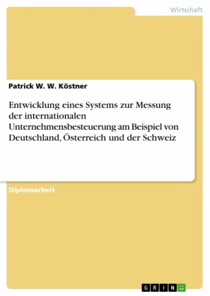 Entwicklung eines Systems zur Messung der internationalen Unternehmensbesteuerung am Beispiel von Deutschland, Österreich und der Schweiz