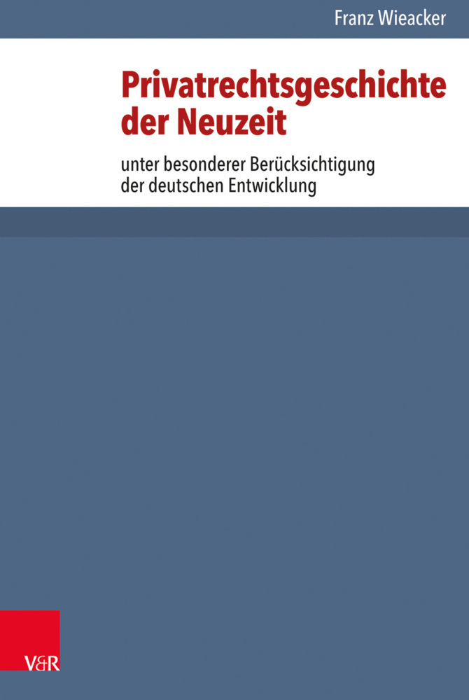 Privatrechtsgeschichte der Neuzeit unter besonderer Berücksichtigung der deutschen Entwicklung main product photo