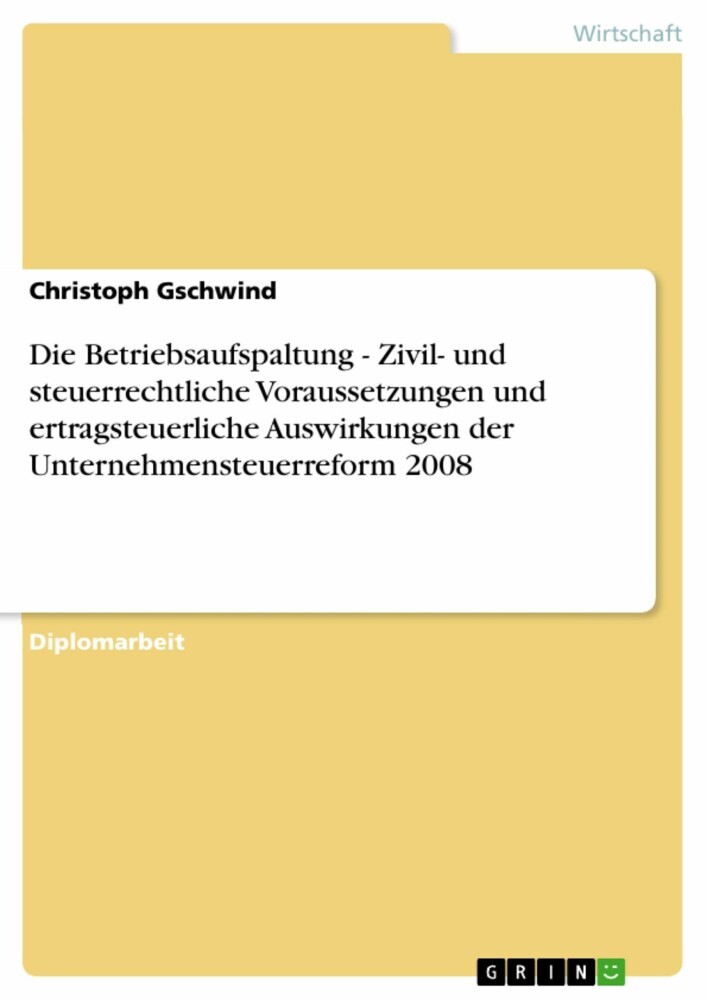 Die Betriebsaufspaltung - Zivil- und steuerrechtliche Voraussetzungen und ertragsteuerliche Auswirkungen der Unternehmensteuerreform 2008 main product photo