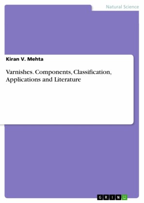 Varnishes. Components, Classification, Applications and Literature