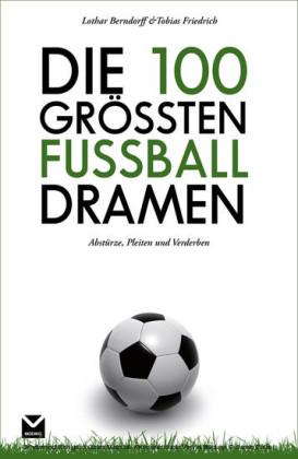 Die 100 größten Fußball-Dramen