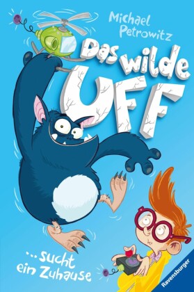 Das wilde Uff, Band 1 - Das wilde Uff sucht ein Zuhause