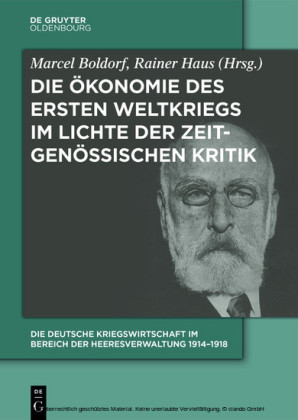 Die Deutsche Kriegswirtschaft im Bereich der Heeresverwaltung 1914-1918