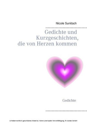 Gedichte und Kurzgeschichten, die von Herzen kommen