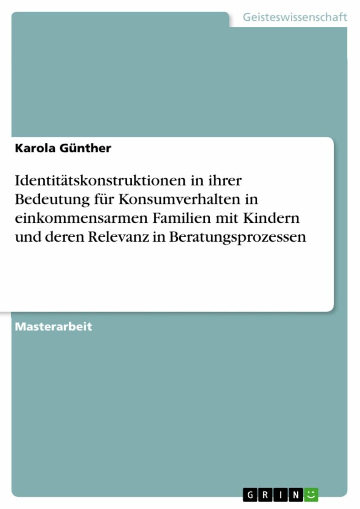 Identitätskonstruktionen in ihrer Bedeutung für Konsumverhalten in einkommensarmen Familien mit Kindern und deren Relevanz in Beratungsprozessen main product photo