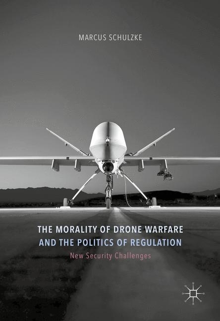 The Morality of Drone Warfare and the Politics of Regulation main product photo
