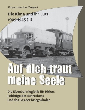 Die Kima und ihr Lutz 1909-1945 II: Auf dich traut meine Seele