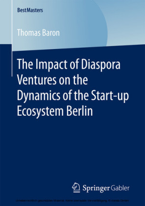 The Impact of Diaspora Ventures on the Dynamics of the Start-up Ecosystem Berlin