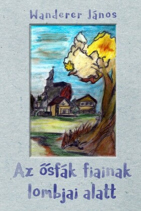 Az ösfák fiainak lombjai alatt