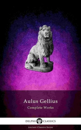 Delphi Complete Works of Aulus Gellius - 'The Attic Nights' (Illustrated)