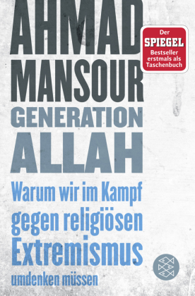 Generation Allah. Warum wir im Kampf gegen religiösen Extremi...