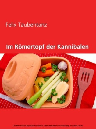 Im Römertopf der Kannibalen