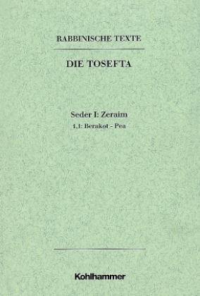 Rabbinische Texte, Erste Reihe: Die Tosefta. Band I: Seder Zeraim
