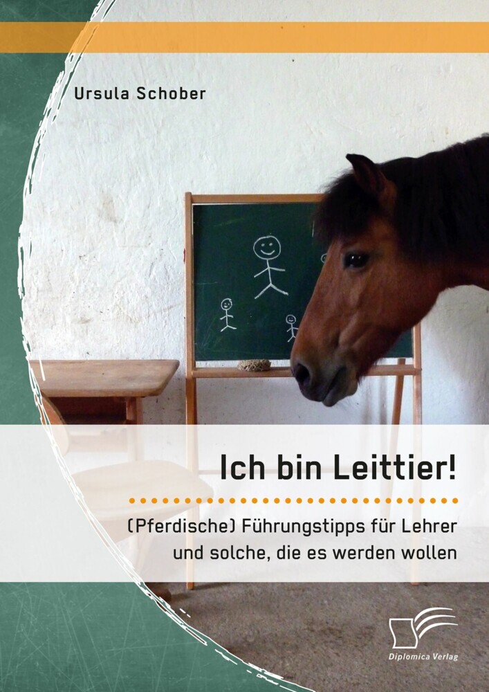 Ich bin Leittier! (Pferdische) Führungstipps für Lehrer und solche, die es werden wollen main product photo