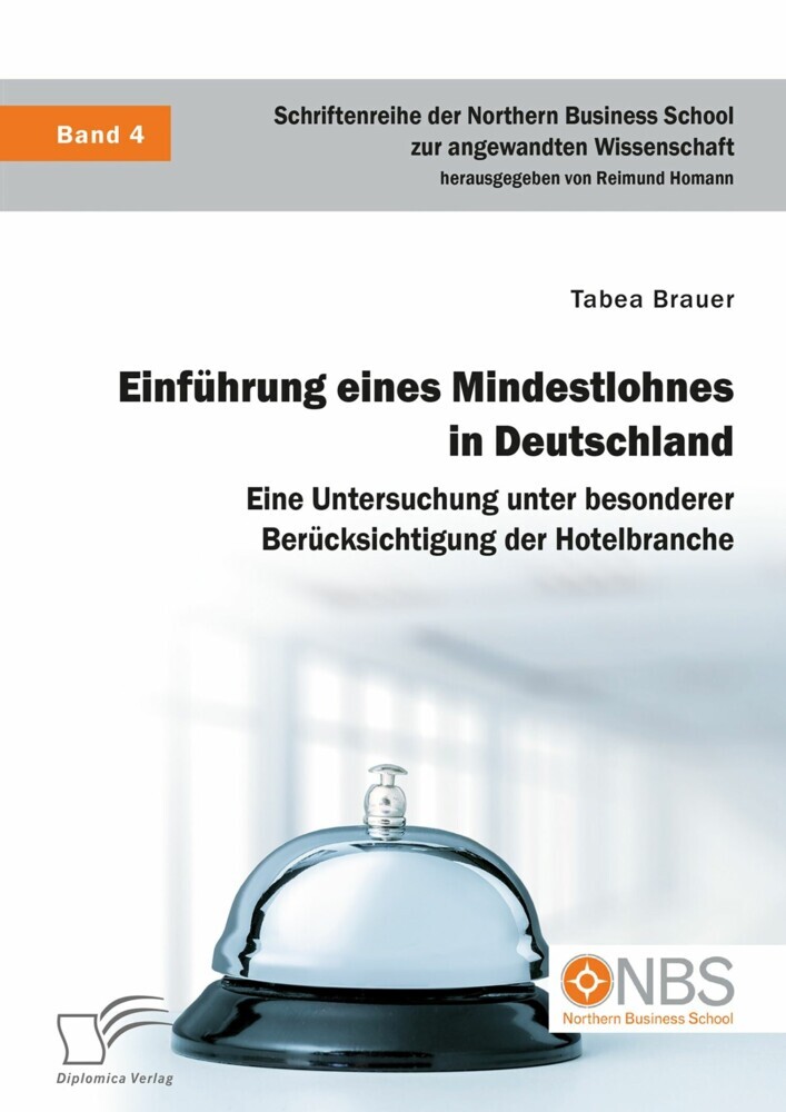 Einführung eines Mindestlohnes in Deutschland. Eine Untersuchung unter besonderer Berücksichtigung der Hotelbranche main product photo