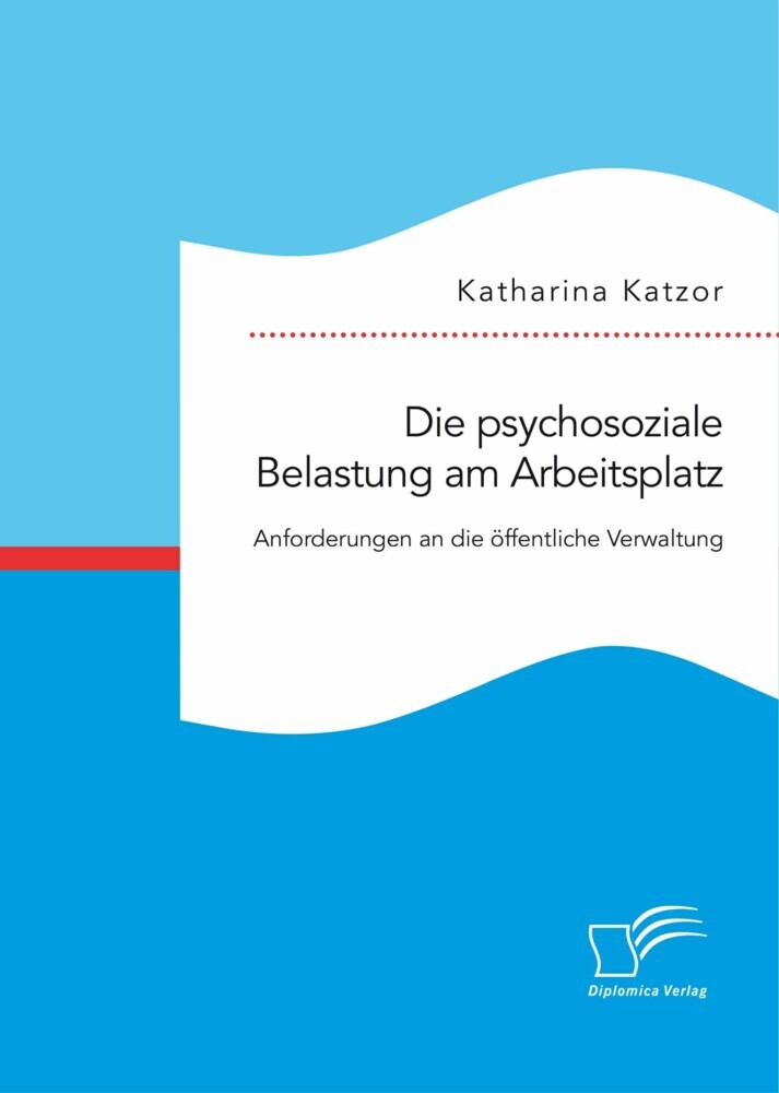 Die psychosoziale Belastung am Arbeitsplatz. Anforderungen an die öffentliche Verwaltung main product photo