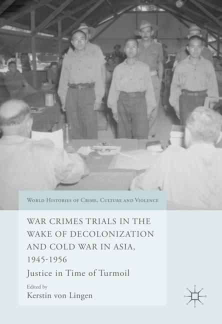 War Crimes Trials in the Wake of Decolonization and Cold War in Asia, 1945-1956 main product photo