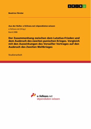 Der Zusammenhang zwischen dem Lutatius-Frieden und dem Ausbruch des zweiten punischen Krieges. Vergleich mit den Auswirkungen des Versailler Vertrages auf den Ausbruch des Zweiten Weltkrieges