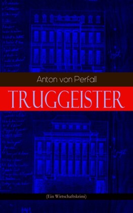 Truggeister (Ein Wirtschaftskrimi)