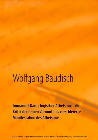 Immanuel Kants logischer Atheismus - die Kritik der reinen Vernunft als verschleierte Manifestation des Atheismus main product photo