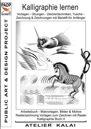 PADP-Script 11: Kalligraphie lernen Vorlagen - Übungen - Zeichentechniken, Tuschezeichnung & Zeichnungen mit Bleistift für Anfänger. Arbeitsbuch - Malvorlagen, Bilder & Motive zeichnen mit Zählmuster - Raster. Kalligraphie Band II (PADP - Muster-Vorlagen 