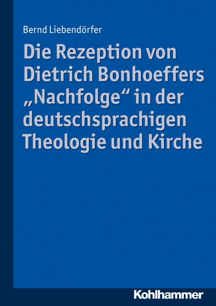 Die Rezeption von Dietrich Bonhoeffers 'Nachfolge' in der deutschsprachigen Theologie und Kirche main product photo