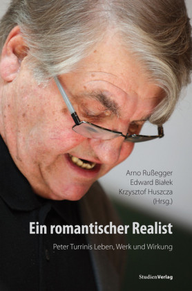 Ein romantischer Realist - Peter Turrinis Leben, Werk und Wirkung