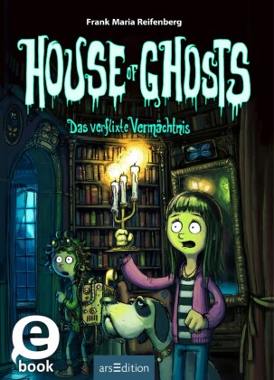 House of Ghosts - Das verflixte Vermächtnis (House of Ghosts 1)
