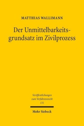 Der Unmittelbarkeitsgrundsatz im Zivilprozess