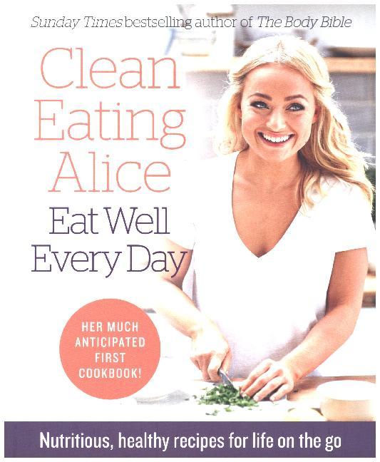 Clean Eating Alice Eat Well Every Day main product photo