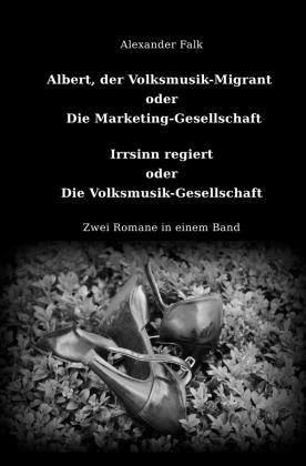 Albert, der Volksmusik-Migrant oder Die Marketing-Gesellschaft...