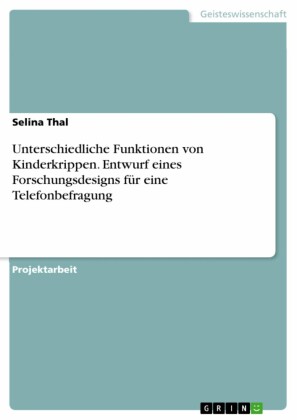 Unterschiedliche Funktionen von Kinderkrippen. Entwurf eines Forschungsdesigns für eine Telefonbefragung