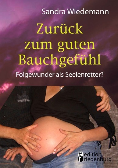 Zurück zum guten Bauchgefühl - Folgewunder als Seelenretter? main product photo
