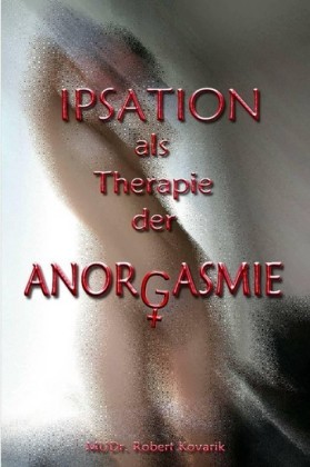 IPSATION als Therapie der ANORGASMIE