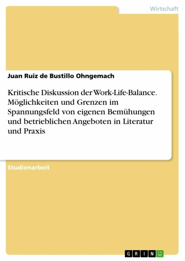 Kritische Diskussion der Work-Life-Balance. Möglichkeiten und Grenzen im Spannungsfeld von eigenen Bemühungen und betrieblichen Angeboten in Literatur und Praxis main product photo