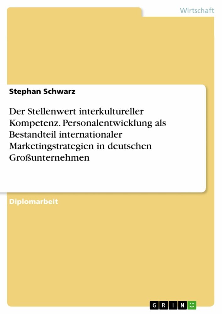 Der Stellenwert interkultureller Kompetenz. Personalentwicklung als Bestandteil internationaler Marketingstrategien in deutschen Großunternehmen main product photo