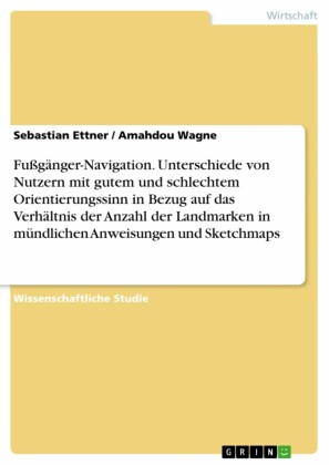 Fußgänger-Navigation. Unterschiede von Nutzern mit gutem und schlechtem Orientierungssinn in Bezug auf das Verhältnis der Anzahl der Landmarken in mündlichen Anweisungen und Sketchmaps
