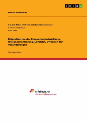Möglichkeiten der Kompetenzentwicklung. Wissensorientierung, Loyalität, Offenheit für Veränderungen