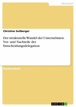 Der strukturelle Wandel der Unternehmen. Vor- und Nachteile der Entscheidungsdelegation