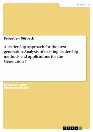 A leadership approach for the next generation. Analysis of existing leadership methods and applications for the Generation Y