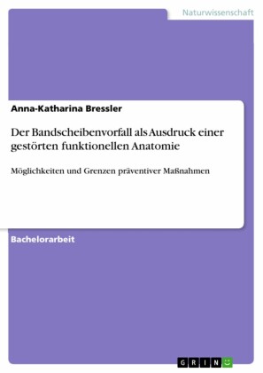 Der Bandscheibenvorfall als Ausdruck einer gestörten funktionellen Anatomie