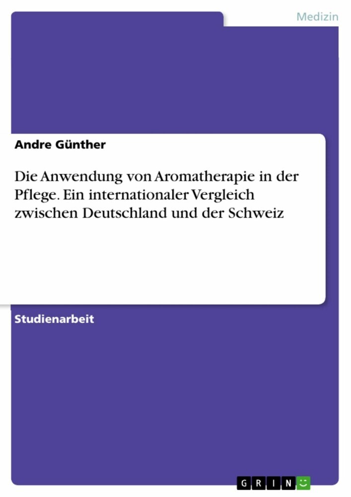 Die Anwendung von Aromatherapie in der Pflege. Ein internationaler Vergleich zwischen Deutschland und der Schweiz main product photo