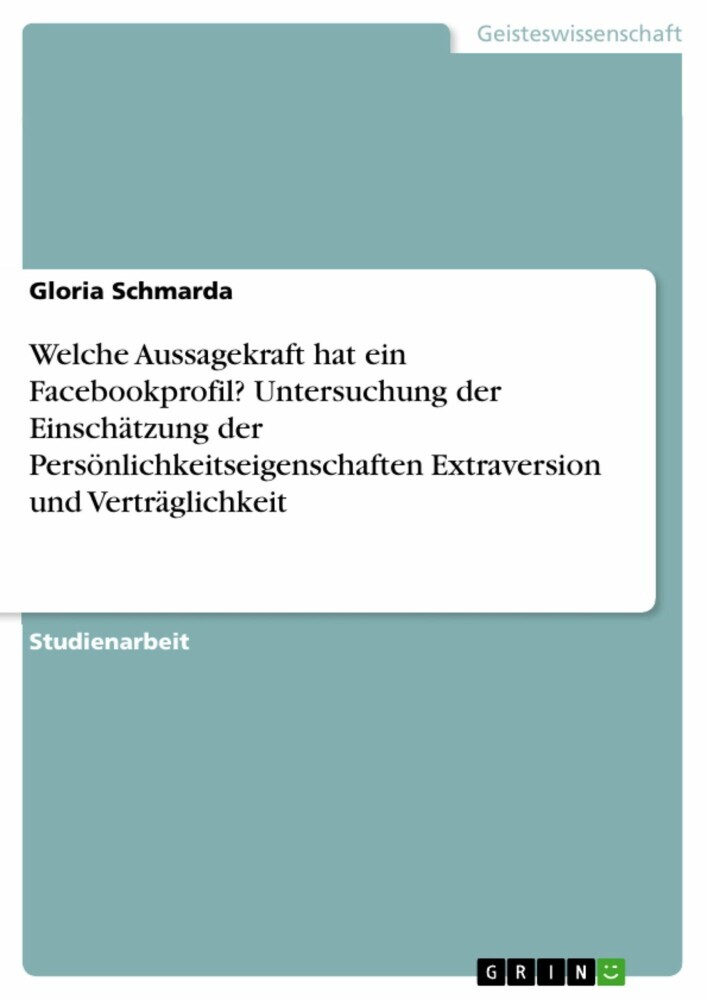 Welche Aussagekraft hat ein Facebookprofil? Untersuchung der Einschätzung der Persönlichkeitseigenschaften Extraversion und Verträglichkeit main product photo