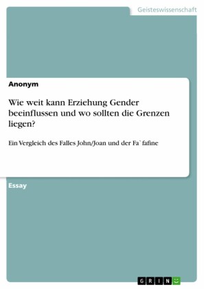 Wie weit kann Erziehung Gender beeinflussen und wo sollten die Grenzen liegen?
