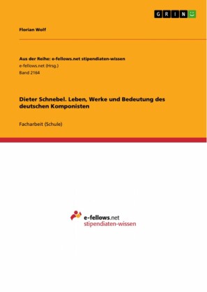 Dieter Schnebel. Leben, Werke und Bedeutung des deutschen Komponisten