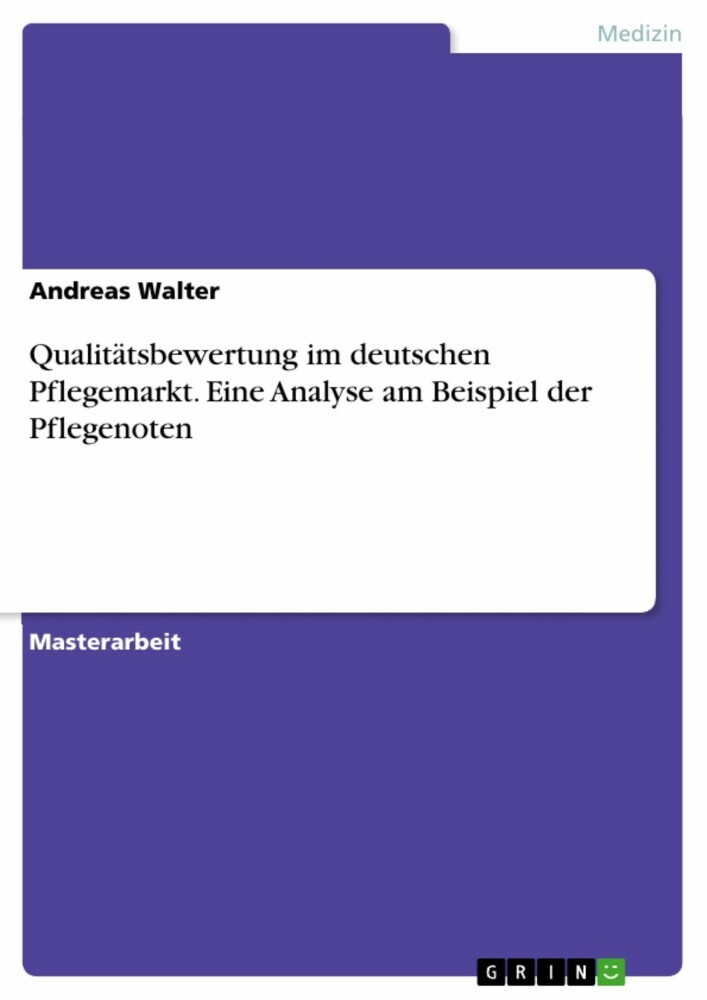 Qualitätsbewertung im deutschen Pflegemarkt. Eine Analyse am Beispiel der Pflegenoten main product photo
