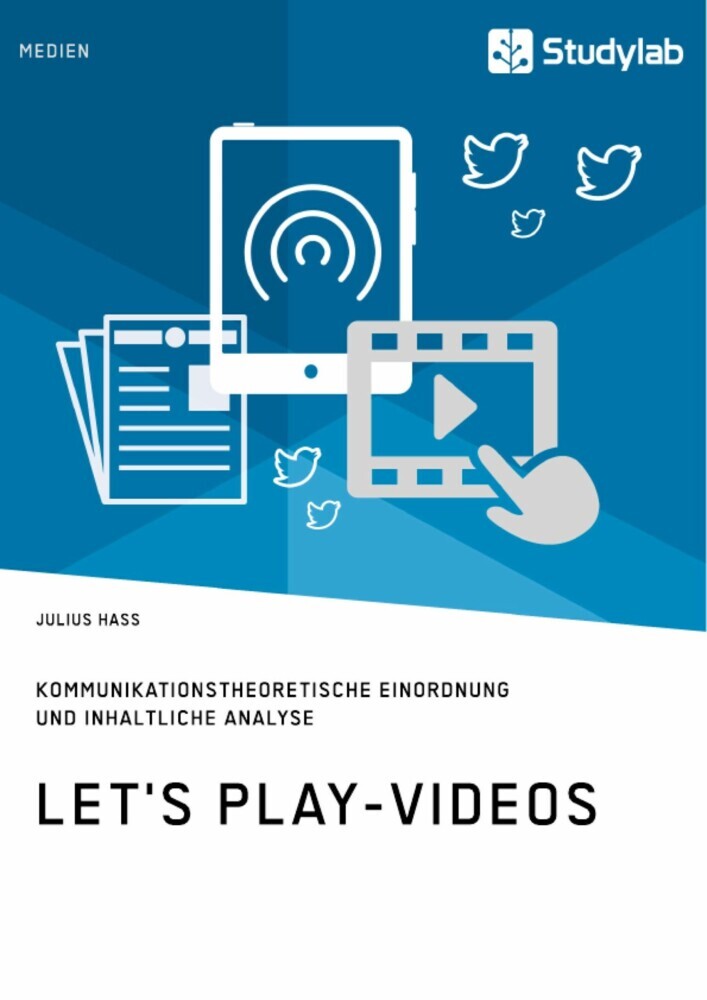 Let's Play-Videos. Kommunikationstheoretische Einordnung und inhaltliche Analyse main product photo