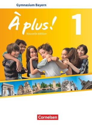 À plus ! - Französisch als 1. und 2. Fremdsprache - Bayern - Ausgabe 2017 - Band 1